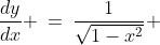 \frac{dy}{dx} \:=\:\frac{1}{\sqrt{1-x^2}} 