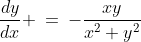\frac{dy}{dx} \:=\:-\frac{xy}{x^2+y^2}