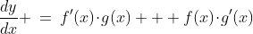 \frac{dy}{dx} \:=\:f'(x)\!\cdot\!g(x) + f(x)\!\cdot\!g'(x)