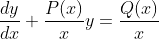 \frac{dy}{dx}+\frac{P(x)}{x}y=\frac{Q(x)}{x}