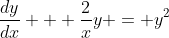 \frac{dy}{dx} + \frac{2}{x}y = y^2