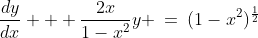 1-x^2:\;\;\frac{dy}{dx} + \frac{2x}{1-x^2}y \:=\:(1-x^2)^{\frac{1}{2}}