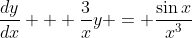 \frac{dy}{dx} + \frac{3}{x}y = \frac{\sin{x}}{x^3}
