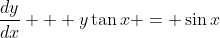 \frac{dy}{dx} + y\tan{x} = \sin{x}