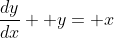 \frac{dy}{dx}+ y= x