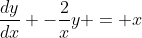 \frac{dy}{dx} -\frac{2}{x}y = x