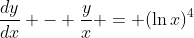 \frac{dy}{dx} - \frac{y}{x} = (\ln{x})^4