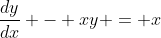 \frac{dy}{dx} - xy = x