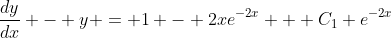 \frac{dy}{dx} - y = 1 - 2xe^{-2x} + C_1 e^{-2x}