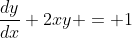 \frac{dy}{dx}+2xy = 1