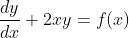 \frac{dy}{dx}+2xy=f(x)
