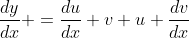 \frac{dy}{dx} =\frac{du}{dx} v+u \frac{dv}{dx}