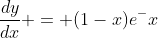 \frac{dy}{dx} = (1-x)e^-x
