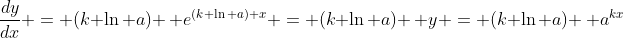 \frac{dy}{dx} = (k \ln a) \, e^{(k \ln a) x} = (k \ln a) \, y = (k \ln a) \, a^{kx}