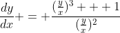 \frac{dy}{dx} = \frac{(\frac{y}{x})^3 + 1}{(\frac{y}{x})^2}