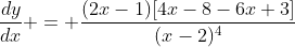 \frac{dy}{dx} = \frac{(2x-1)[4x-8-6x+3]}{(x-2)^4}