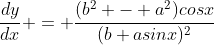 \frac{dy}{dx} = \frac{(b^2 - a^2)cosx}{(b+asinx)^2}