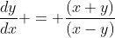 \frac{dy}{dx} = \frac{(x+y)}{(x-y)}