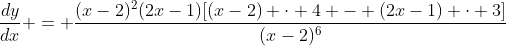 \frac{dy}{dx} = \frac{(x-2)^2(2x-1)[(x-2) \cdot 4 - (2x-1) \cdot 3]}{(x-2)^6}