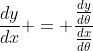 \frac{dy}{dx} = \frac{\frac{dy}{d\theta}}{\frac{dx}{d\theta}}