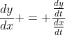 \frac{dy}{dx} = \frac{\frac{dy}{dt}}{\frac{dx}{dt}}