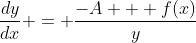 \frac{dy}{dx} = \frac{-A + f(x)}{y}