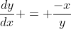 \frac{dy}{dx} = \frac{-x}{y}