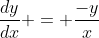 \frac{dy}{dx} = \frac{-y}{x}