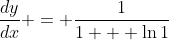 \frac{dy}{dx} = \frac{1}{1 + \ln{1}}