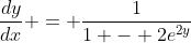 \frac{dy}{dx} = \frac{1}{1 - 2e^{2y}}