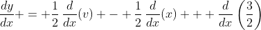 \frac{dy}{dx} = \frac{1}{2}\,\frac{d}{dx}(v) - \frac{1}{2}\,\frac{d}{dx}(x) + \frac{d}{dx}\left(\frac{3}{2}\right)