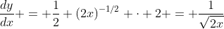 \frac{dy}{dx} = \frac{1}{2} (2x)^{-1/2} \cdot 2 = \frac{1}{\sqrt{2x}}