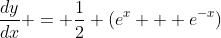 \frac{dy}{dx} = \frac{1}{2} (e^x + e^{-x})