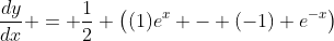 \frac{dy}{dx} = \frac{1}{2} \left((1)e^x - (-1) e^{-x}\right)