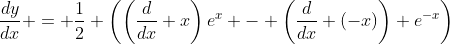 \frac{dy}{dx} = \frac{1}{2} \left(\left(\frac{d}{dx} x\right)e^x - \left(\frac{d}{dx} (-x)\right) e^{-x}\right)
