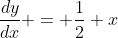 \frac{dy}{dx} = \frac{1}{2} x