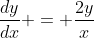 \frac{dy}{dx} = \frac{2y}{x}