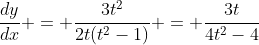 \frac{dy}{dx} = \frac{3t^2}{2t(t^2-1)} = \frac{3t}{4t^2-4}
