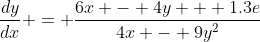 \frac{dy}{dx} = \frac{6x - 4y + 1.3e}{4x - 9y^2}