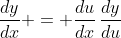 \frac{dy}{dx} = \frac{du}{dx}\,\frac{dy}{du}