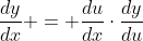 \frac{dy}{dx} = \frac{du}{dx}\cdot\frac{dy}{du}