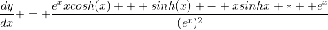 \frac{dy}{dx} = \frac{e^{x}xcosh(x) + sinh(x) - xsinhx *  e^{x}}{(e^x)^2}