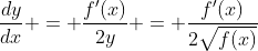 \frac{dy}{dx} = \frac{f'(x)}{2y} = \frac{f'(x)}{2\sqrt{f(x)}}
