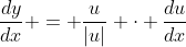 \frac{dy}{dx} = \frac{u}{|u|} \cdot \frac{du}{dx}