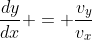 \frac{dy}{dx} = \frac{v_y}{v_x}