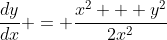 \frac{dy}{dx} = \frac{x^2 + y^2}{2x^2}