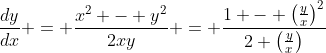 \frac{dy}{dx} = \frac{x^2 - y^2}{2xy} = \frac{1 - \left(\frac{y}{x}\right)^2}{2 \left(\frac{y}{x}\right)}