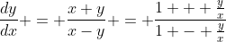 \frac{dy}{dx} = \frac{x+y}{x-y} = \frac{1 + \frac{y}{x}}{1 - \frac{y}{x}}