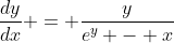 \frac{dy}{dx} = \frac{y}{e^y - x}