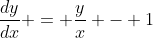 \frac{dy}{dx} = \frac{y}{x} - 1
